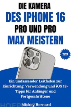 Die Kamera Des Iphone 16 Pro Und Pro Max Meistern