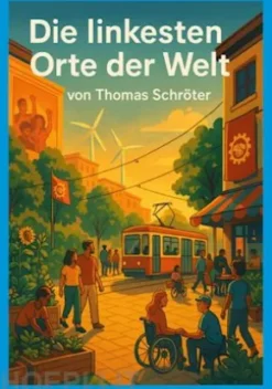 Die linkesten Orte der Welt