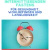 Die magische kraft des Fastens und des intermittierenden Fastens (Übersetzt)