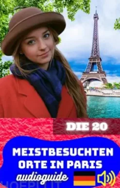 Die 20 meistbesuchten Orte in Paris. Audioguide.