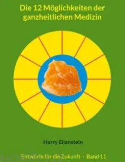 Die 12 Möglichkeiten der ganzheitlichen Medizin