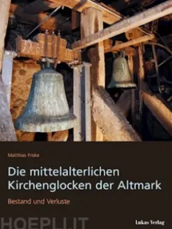 Die mittelalterlichen Kirchenglocken der Altmark