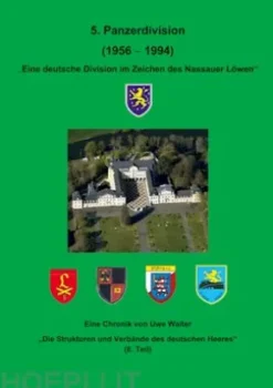 Die 5. Panzerdivision (1956-1994) "Eine deutsche Division im Zeichen des Nassauer Löwen"