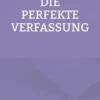 Die Perfekte Verfassung
