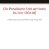 Die Preußische Feld-Artillerie im Jahr 1806 (II)