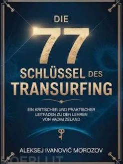Die 77 schlüssel des transurfing (übersetzt)