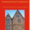 Die schönsten Fachwerkhäuser Frankreichs