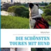 Die schönsten Touren mit Hund in München