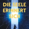 Die Seele erinnert sich