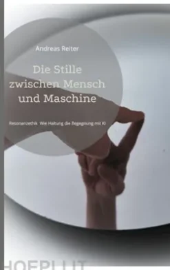 Die Stille zwischen Mensch und Maschine