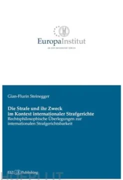 Die Strafe und ihr Zweck im Kontext internationaler Strafgerichte