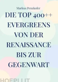 Die Top 400++ Evergreens von der Renaissance bis zur Gegenwart