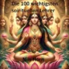 Die 100 wichtigsten spirituellen Lehrer