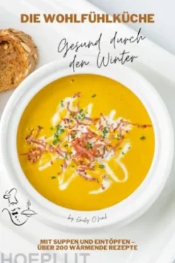 Die Wohlfühlküche: Gesund durch den Winter mit Suppen und Eintöpfen – Über 200 wärmende Rezepte (Winter Küche)