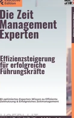 Die Zeitmanagement–Experten – Effizienzsteigerung für erfolgreiche Führungskräfte