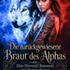 Die zurückgewiesene Braut des Alphas