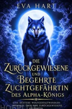 Die Zurückgewiesene und Begehrte Zuchtgefährtin des Alpha-Königs