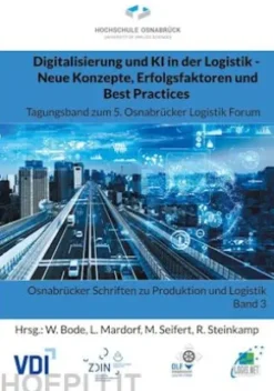 Digitalisierung und KI in der Logistik - Neue Konzepte, Erfolgsfaktoren und Best Practices