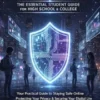 DIGITAL SAFETY: THE ESSENTIAL STUDENT GUIDE FOR HIGH SCHOOL & COLLEGE