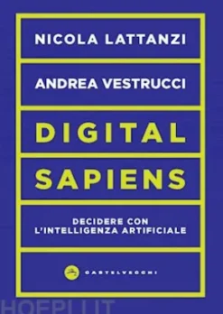 Digital sapiens. Decidere con l'intelligenza artificiale