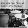 Dime Dime Plus a Nickel: 25 Southern Style Affordable Recipes
