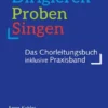 Dirigieren – Proben – Singen. Das Chorleitungsbuch