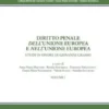 Diritto penale dell'Unione Europea e nell'Unione Europea - Opera in due tomi