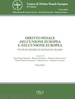 Diritto penale dell'Unione Europea e nell'Unione Europea - Opera in due tomi