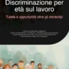 Discriminazione per età sul lavoro: Tutela e opportunità oltre gli stereotipi
