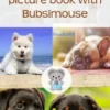 Dogs and puppies picture book with Bubsimouse