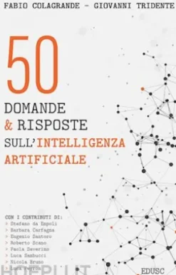 50 domande & risposte sull'Intelligenza Artificiale