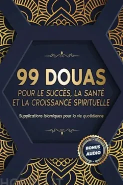 99 DOUAS POUR LE SUCCÈS, LA SANTÉ ET LA CROISSANCE SPIRITUELLE