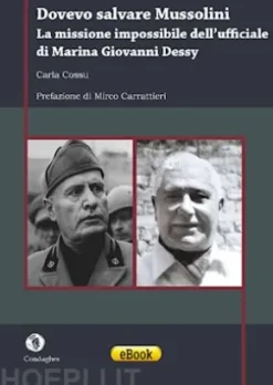 Dovevo salvare Mussolini