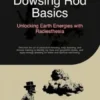 Dowsing Rod Basics: Unlocking Earth Energies with Radiesthesia