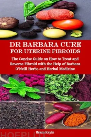 Dr Barbara Cure for Uterine Fibroids