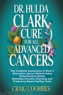 Dr. Hulda Clark Cure for All Advanced Cancers