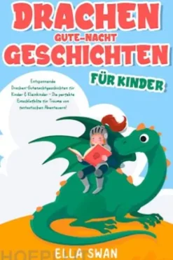 Drachen-Gute-Nacht-Geschichten für Kinder: Entspannende Drachen-Gutenachtgeschichten für Kinder & Kleinkinder - Die perfekte Einschlafhilfe für Träume von fantastischen Abenteuern!