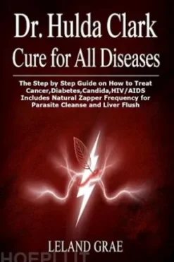 Dr. Hulda Clark Cure For All Diseases