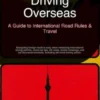 Driving Overseas: A Guide to International Road Rules & Travel