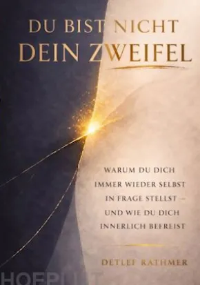 Du bist nicht dein Zweifel