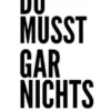 Du musst gar nichts