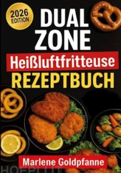DUAL ZONE Heißluftfritteuse Rezeptbuch