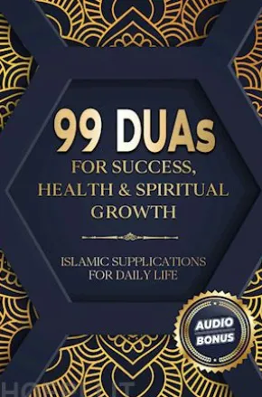 99 Duas For Success, Health & Spiritual Growth - Islamic Supplications For Daily Life