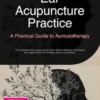 Ear Acupuncture Practice: A Practical Guide to Auriculotherapy