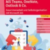 Effektives Arbeiten mit MS Teams, OneNote, Outlook & Co.
