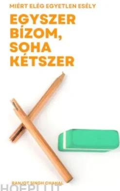 Egyszer bízom, soha kétszer: Miért elég egyetlen esély