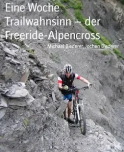 Eine Woche Trailwahnsinn – der Freeride-Alpencross