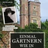 Einmal gärtnern wie in Sissinghurst
