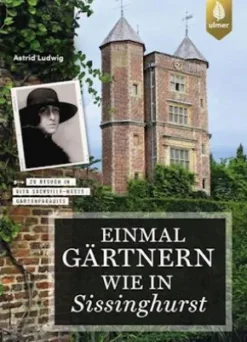 Einmal gärtnern wie in Sissinghurst