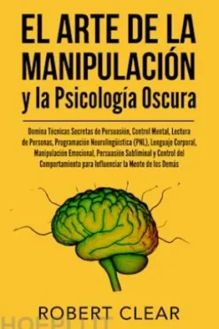 El Arte de la Manipulación y la Psicología Oscura